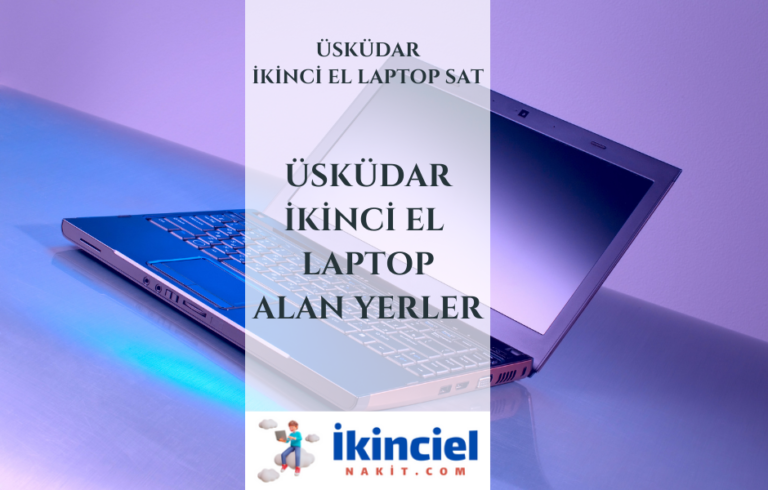 Üsküdar İkinci El Laptop Alan Yerler-İstanbul İkinci El Laptop Sat