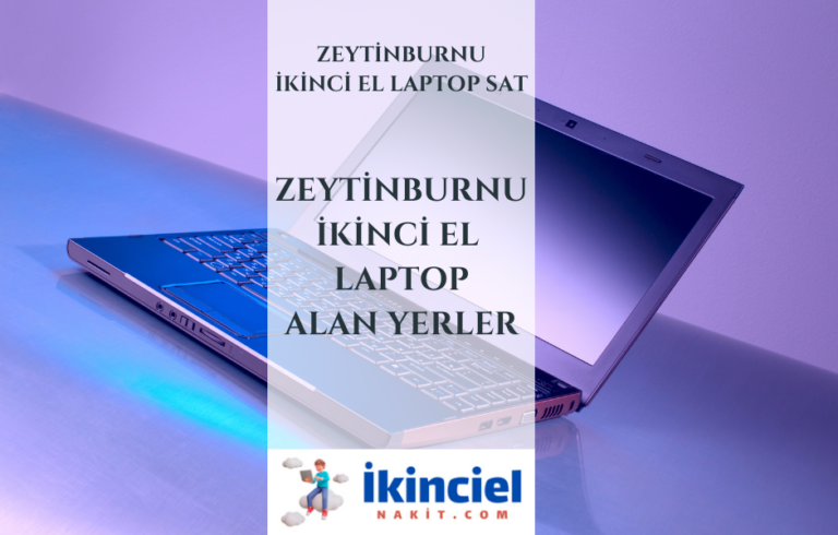 Zeytinburnu İkinci El Laptop Alan Yerler-İstanbul İkinci El Laptop Sat